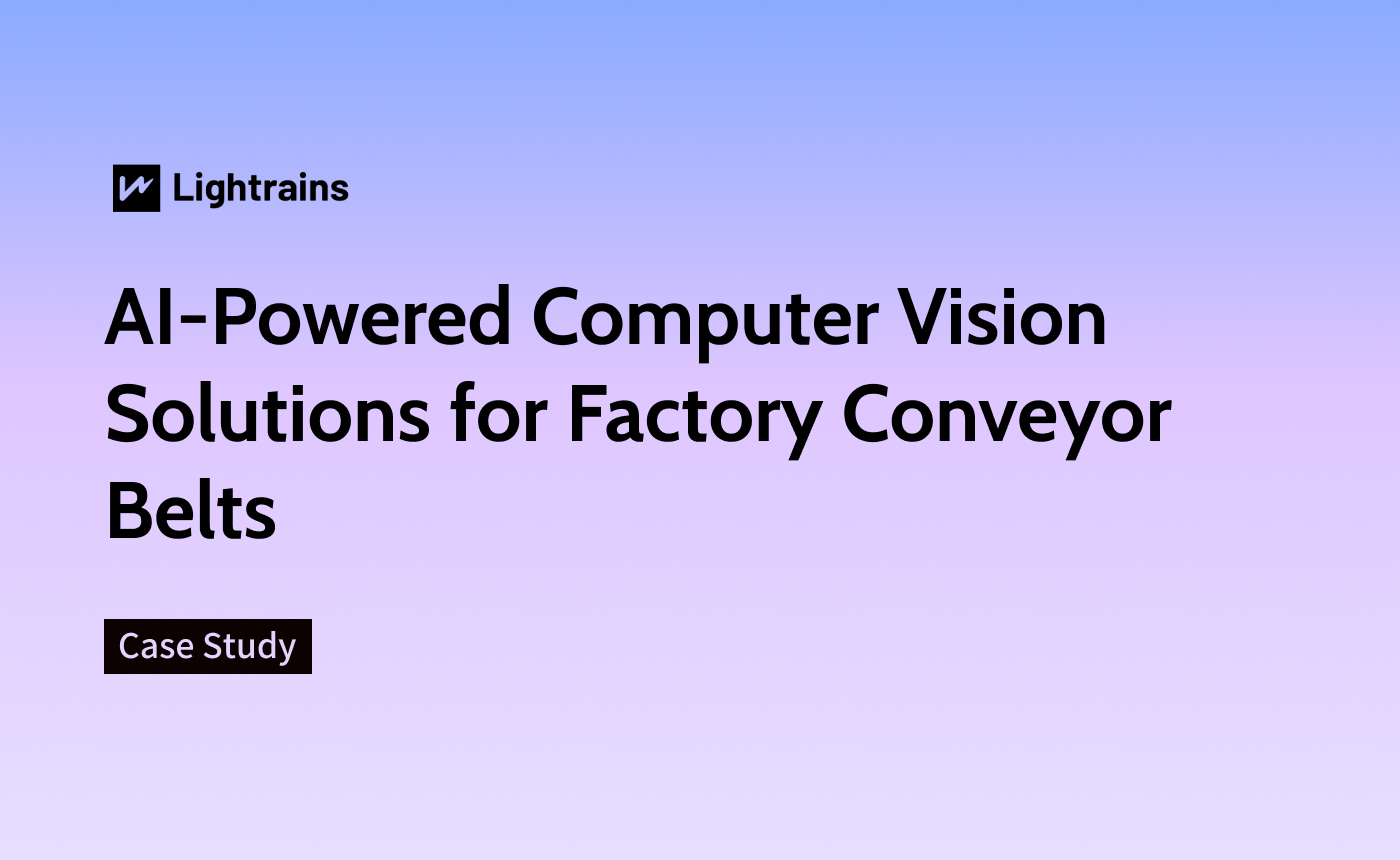 AI-Powered Computer Vision Solutions for Factory Conveyor Belts - Case Study, Artificial Intelligence