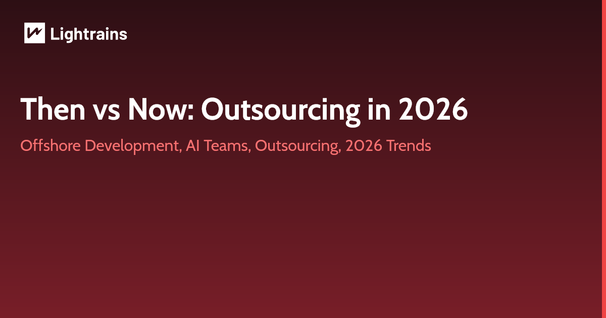 2026 Outsourcing Trends: How AI-First Offshore Teams Help You Ship Faster