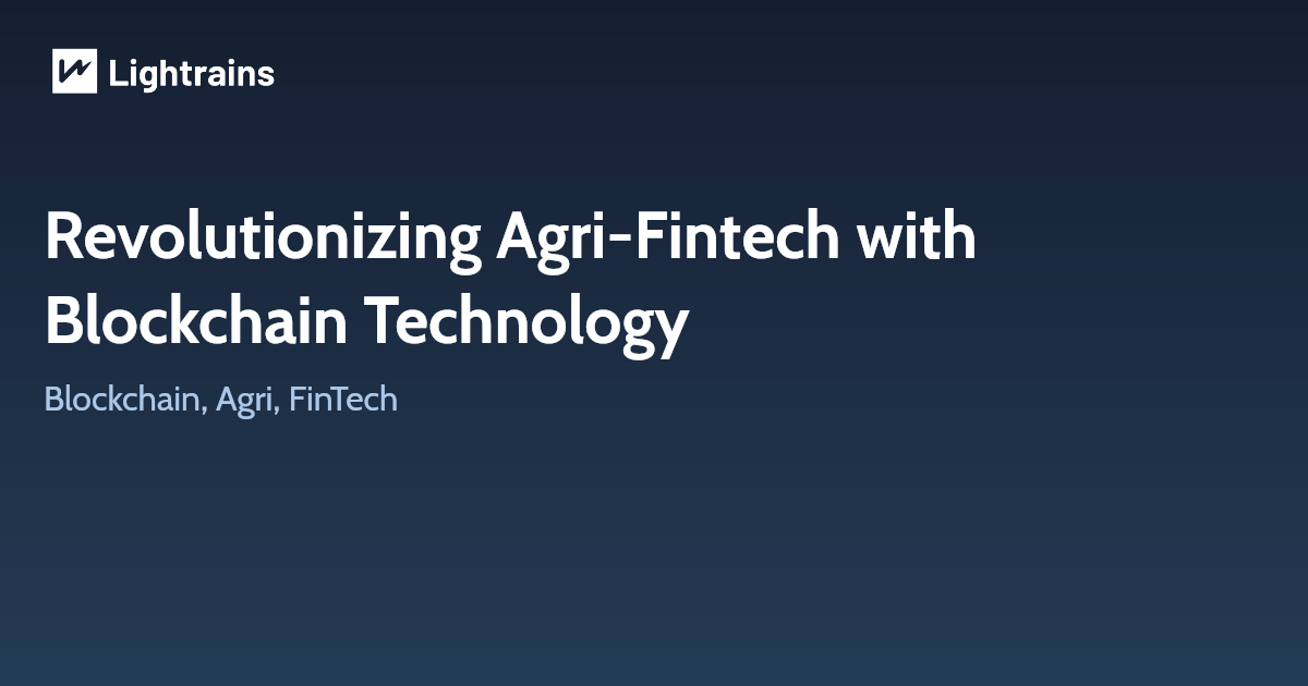 Revolutionizing Agri-Fintech with Blockchain Technology