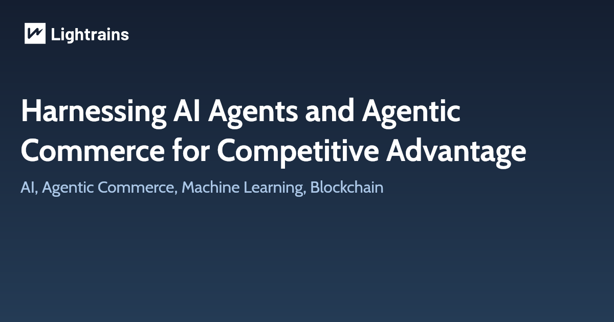 Harnessing AI Agents and Agentic Commerce for Competitive Advantage