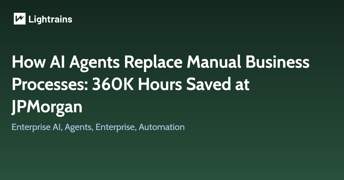 How AI Agents Replace Manual Business Processes: 360K Hours Saved at JPMorgan