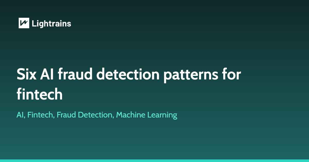 Six AI fraud detection patterns for fintech that SQL rules miss