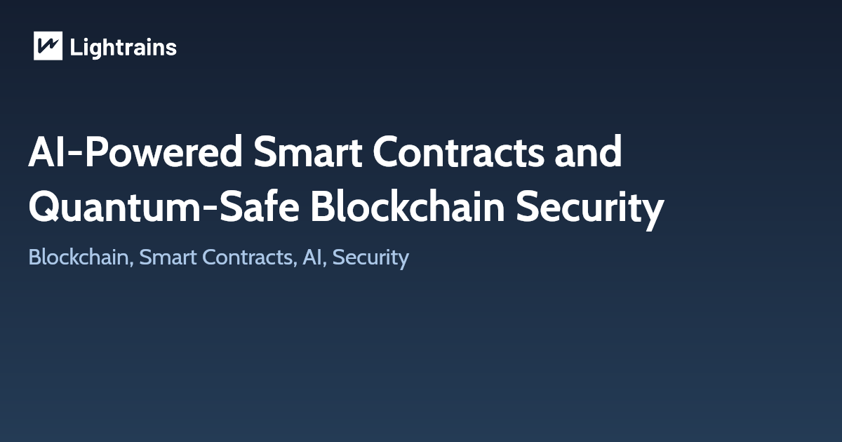 AI‑Powered Smart Contracts and Quantum‑Safe Blockchain Security