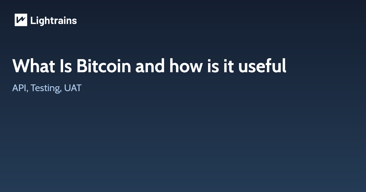 What Is Bitcoin and how is it useful