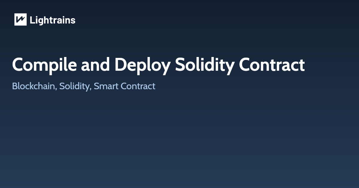 Compile and Deploy Solidity Contract