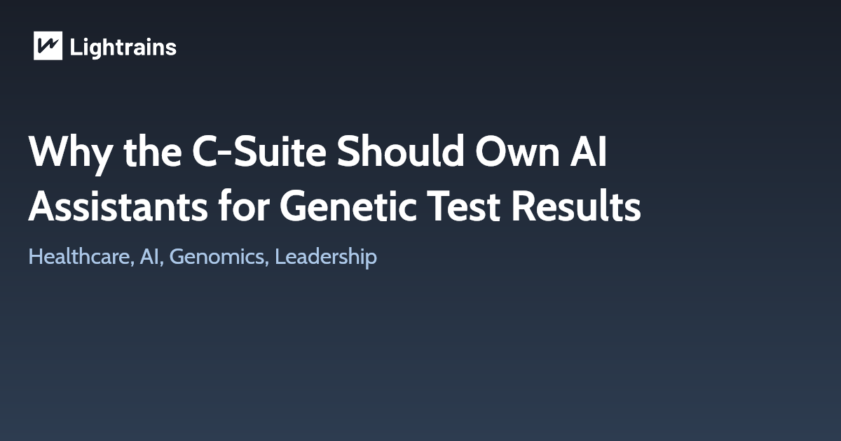 Why the C-Suite Should Own AI Assistants for Genetic Test Results