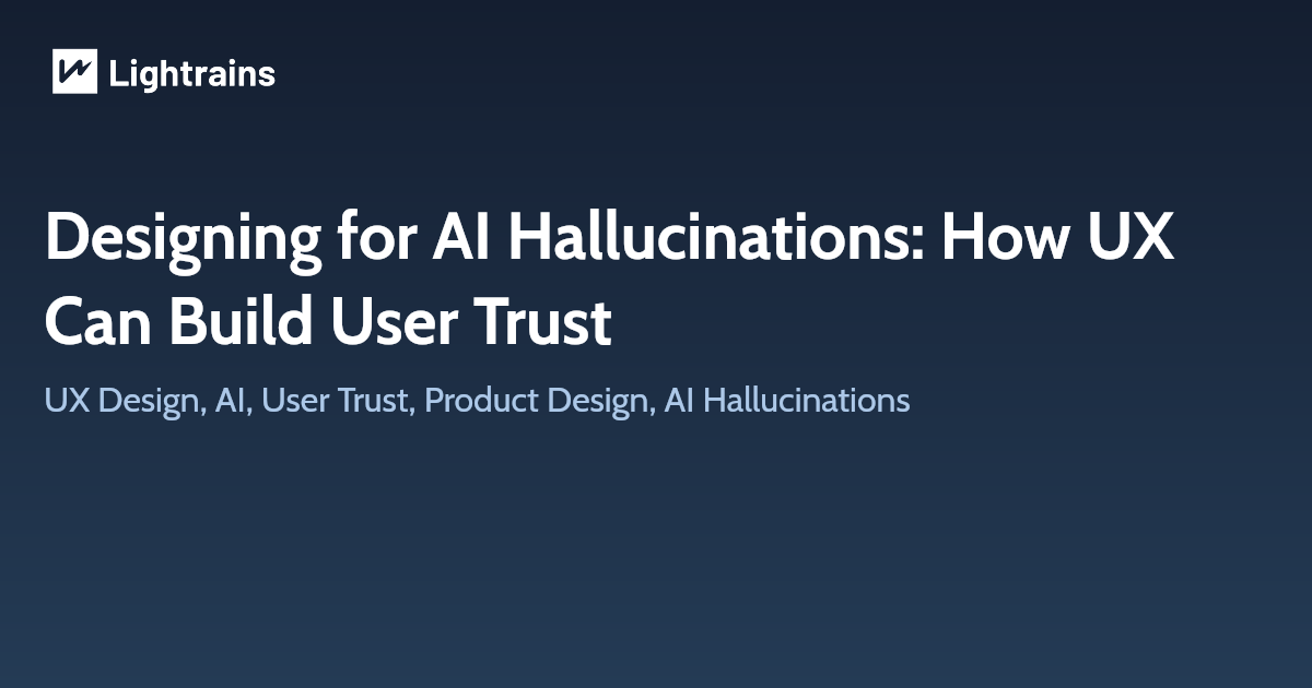 Designing for AI Hallucinations: How UX Can Build User Trust