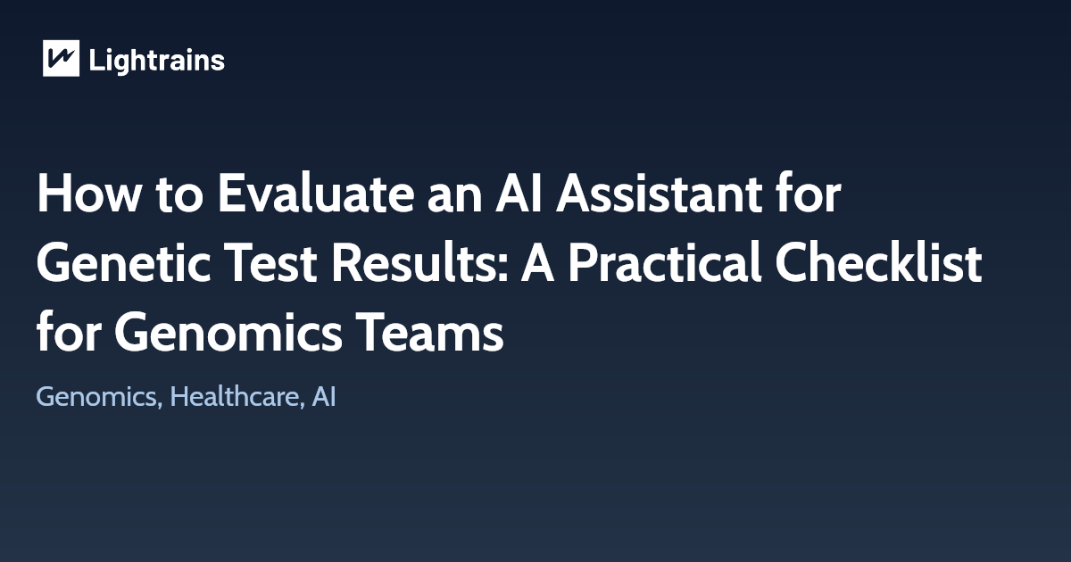 How to Evaluate an AI Assistant for Genetic Test Results: A Practical Checklist for Genomics Teams