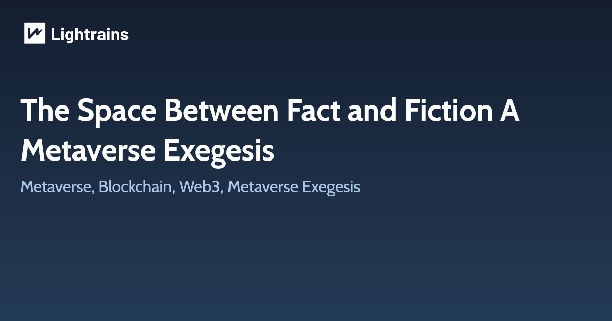 The Space Between Fact and Fiction A Metaverse Exegesis