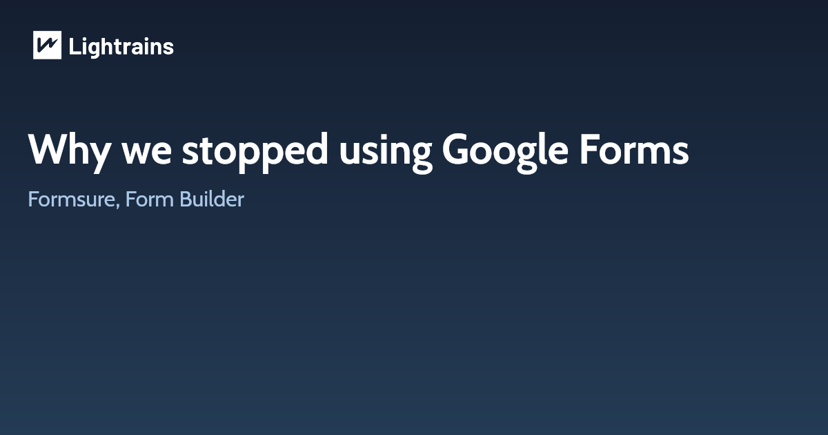 Why we stopped using Google Forms