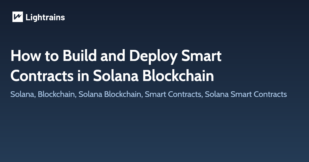 How to Build and Deploy Smart Contracts in Solana Blockchain