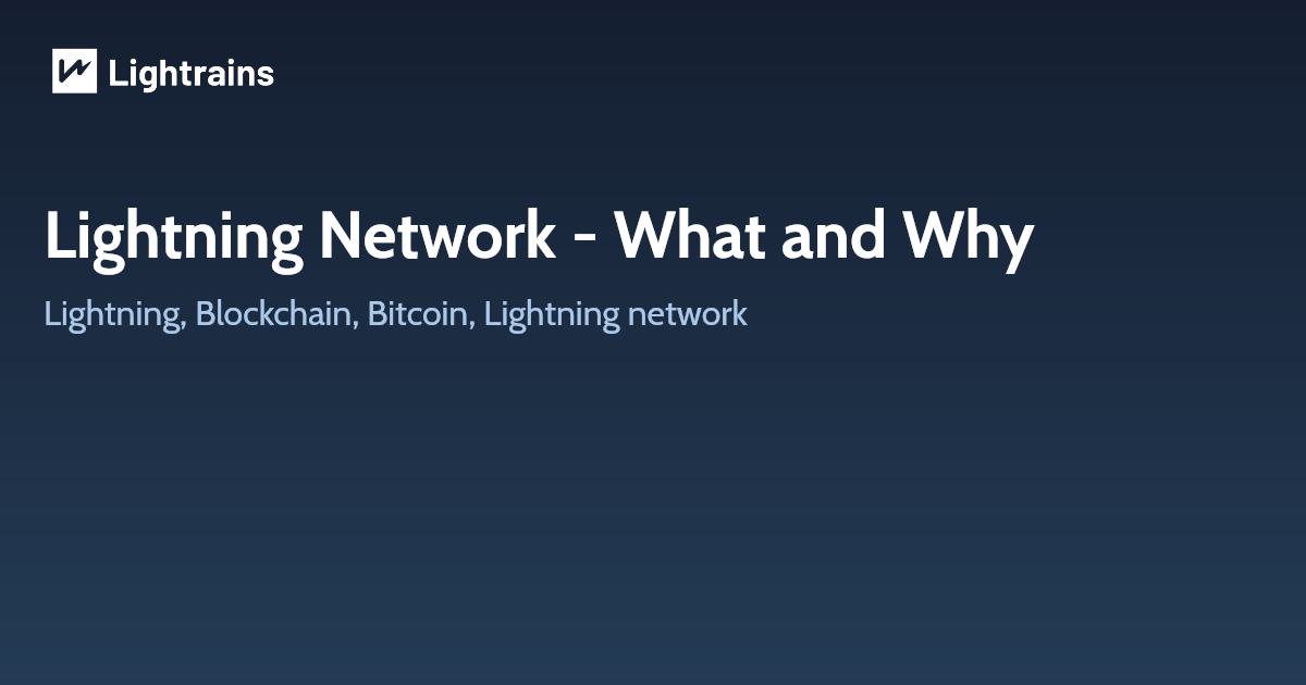 Lightning Network - What and Why