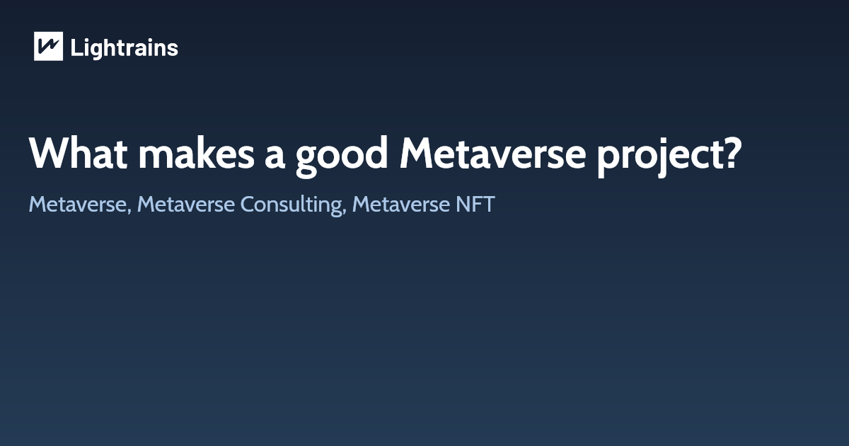 What makes a good Metaverse project?