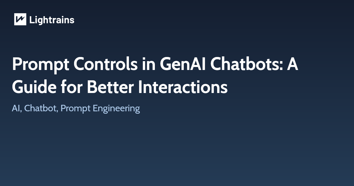 Prompt Controls in GenAI Chatbots: A Guide for Better Interactions