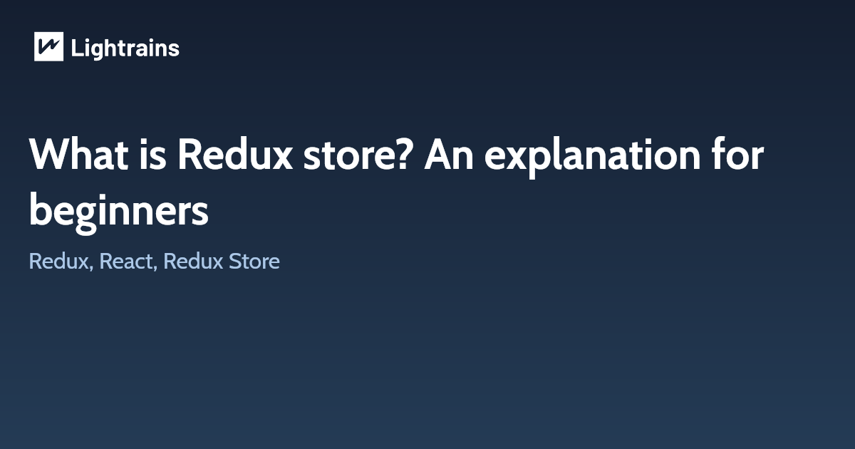 What is Redux store? An explanation for beginners