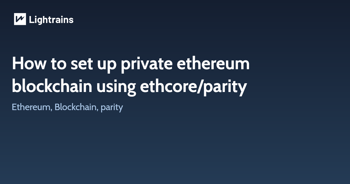 How to set up private ethereum blockchain using ethcore/parity