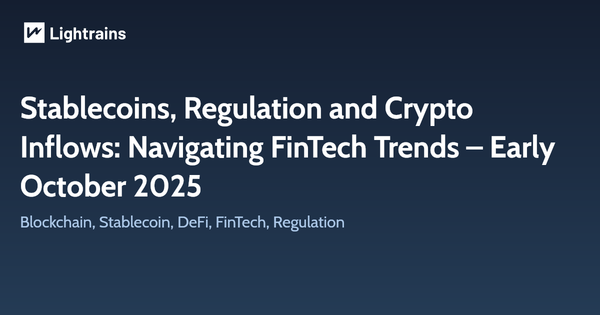 Stablecoins, Regulation and Crypto Inflows: Navigating FinTech Trends – Early October 2025