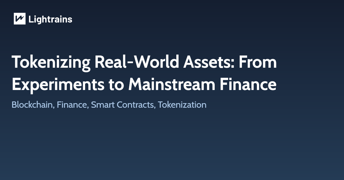 Tokenizing Real‑World Assets: From Experiments to Mainstream Finance