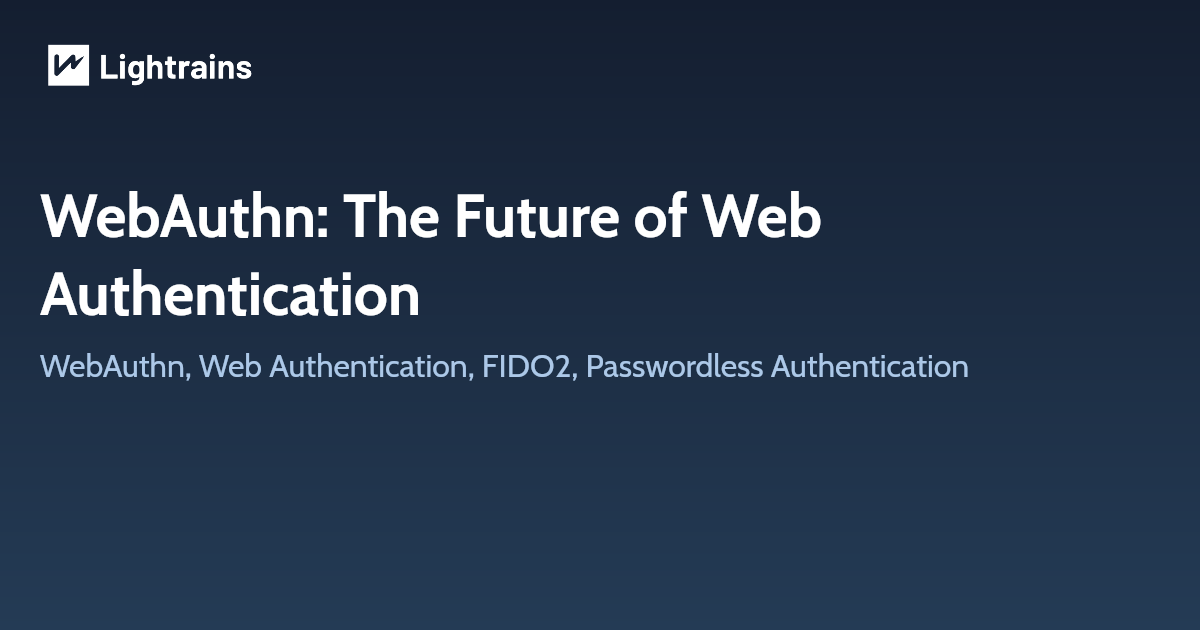 WebAuthn: The Future of Web Authentication