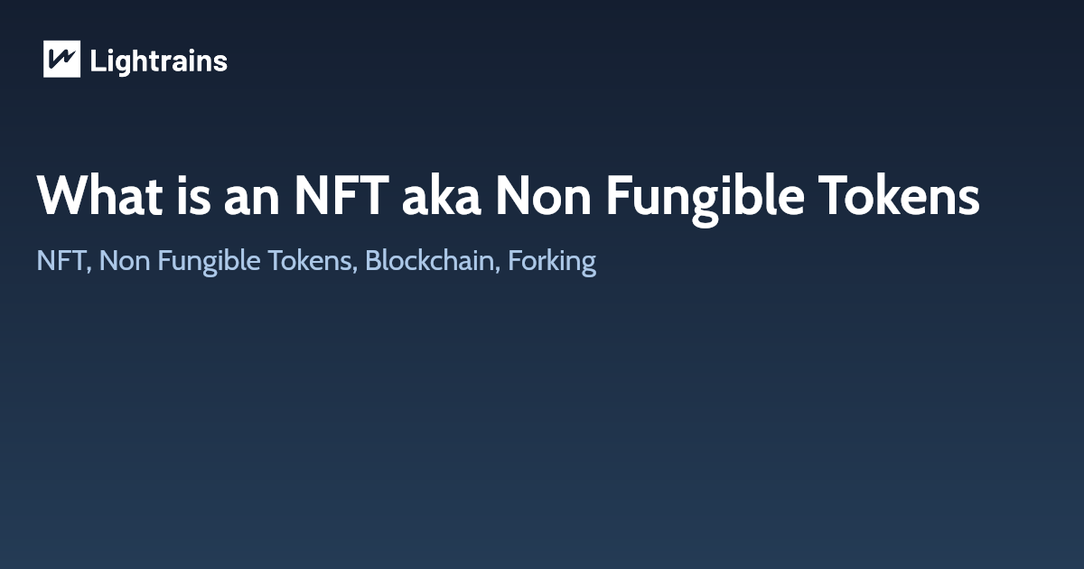 What is an NFT aka Non Fungible Tokens