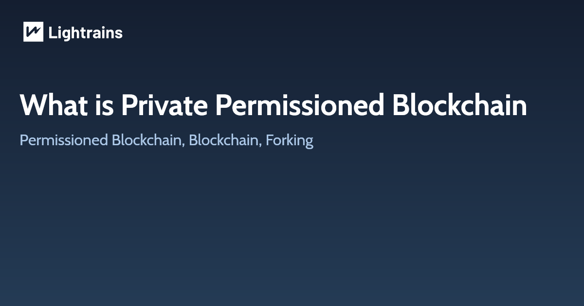 What is Private Permissioned Blockchain