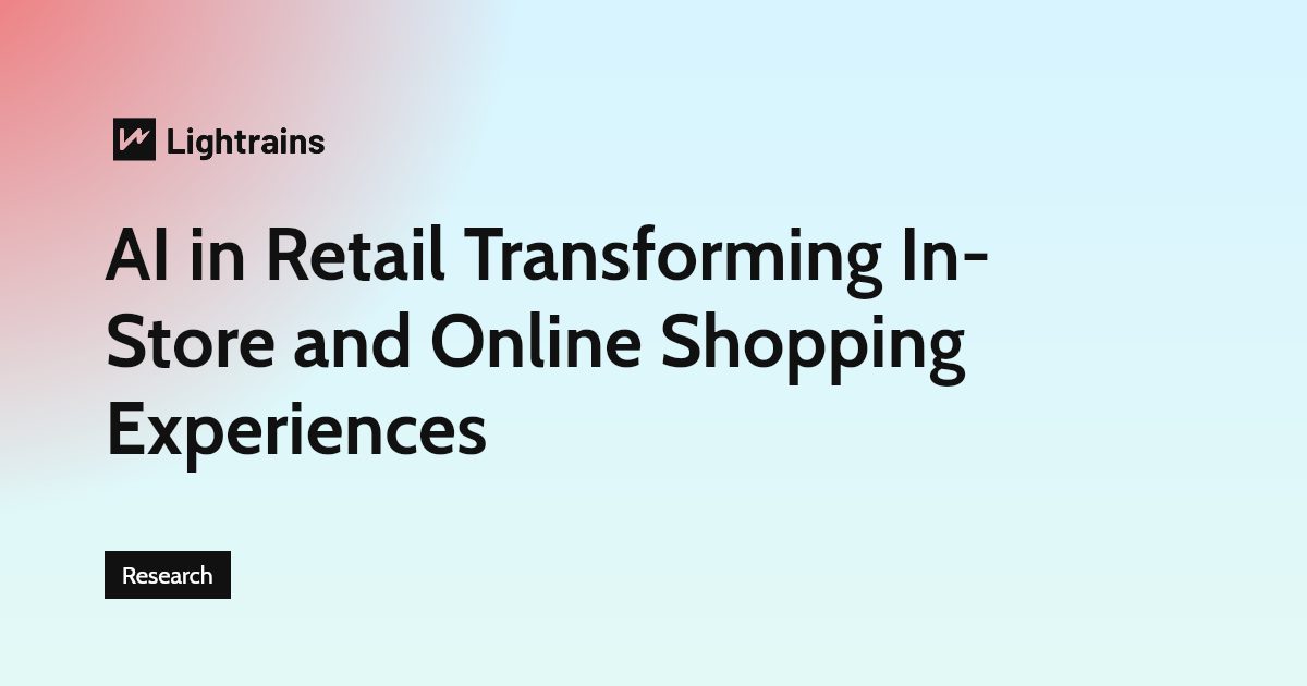 AI in Retail Transforming In-Store and Online Shopping Experiences - Research, Artificial Intelligence