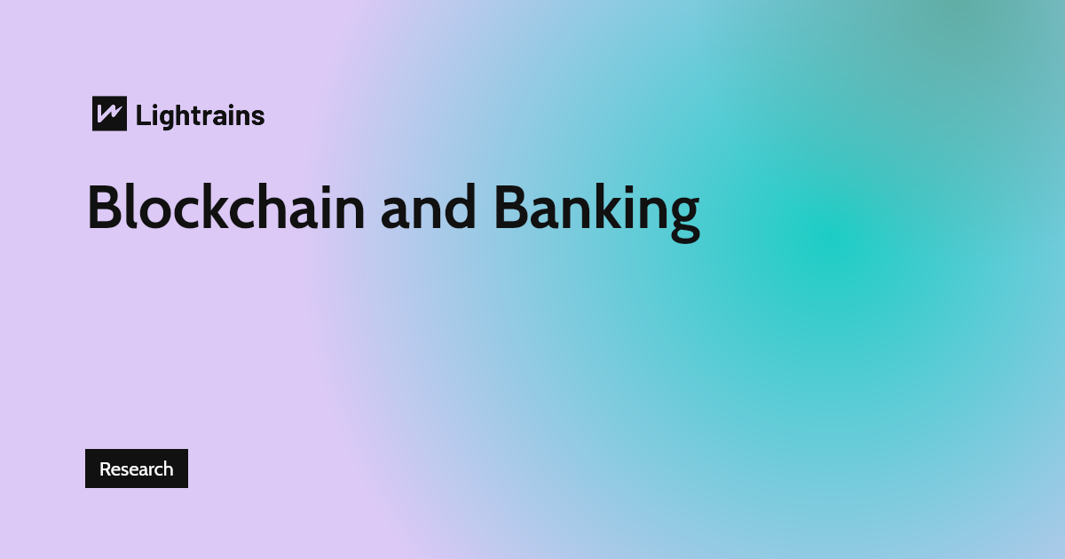 Blockchain and Banking - Research, Blockchain