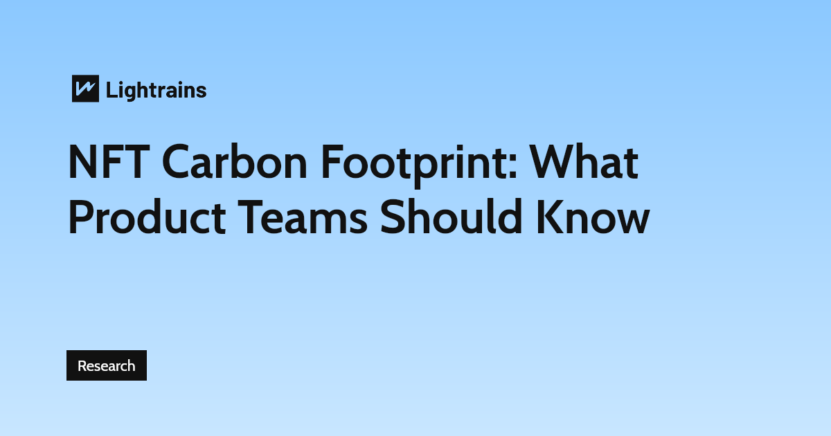 NFT Carbon Footprint: What Product Teams Should Know - Research, NFT