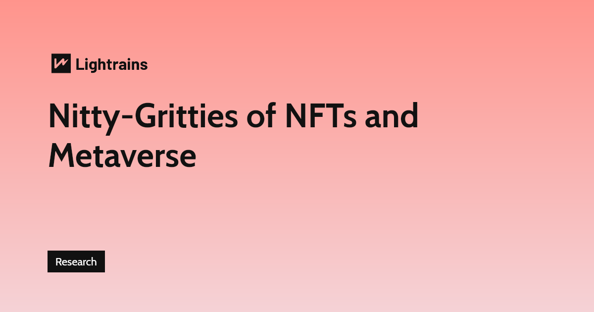 Nitty-Gritties of NFTs and Metaverse - Research, NFT