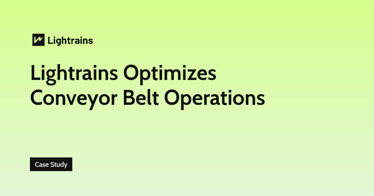 Lightrains Optimizes Conveyor Belt Operations - Case Study, Artificial Intelligence